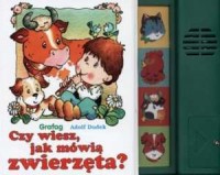 Czy wiesz, jak mówią zwierzęta? - okładka książki