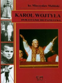 Karol Wojtyła. Dorastanie do papiestwa - okładka książki