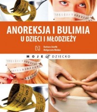 Anoreksja i bulimia u dzieci i - okładka książki