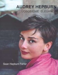 Audrey Hepburn. Uosobienie elegancji - okładka książki