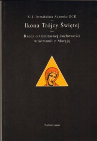 Ikona Trójcy Świętej. Rzecz o trynitarnej - okładka książki