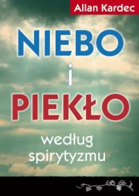 Niebo i piekło według spirytyzmu - okładka książki