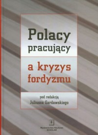 Polacy pracujący a kryzys fordyzmu - okładka książki