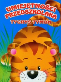 Tygrys Tymon. Umiejętności przedszkolaka - okładka książki