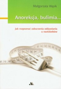 Anoreksja, bulimia... Jak rozpoznać - okładka książki