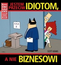 Dilbert. Tom 7. Jestem przeciw - okładka książki