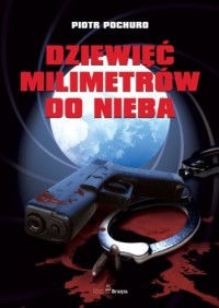 Dziewięć milimetrów do nieba - okładka książki