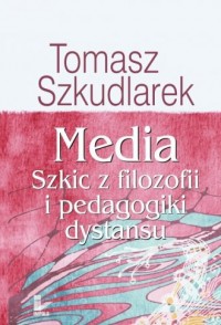 Media. Szkic z filozofii i pedagogiki - okładka książki