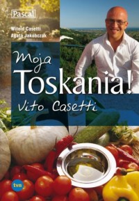Moja Toskania! Vito Casetti - okładka książki