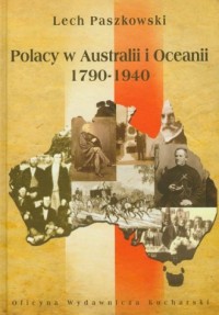 Polacy w Australii i Oceanii 1790-1940 - okładka książki