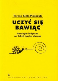 Uczyć się bawiąc. Strategia ludyczna - okładka książki