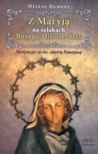Z Maryją na szlakach Bożego Miłosierdzia - okładka książki