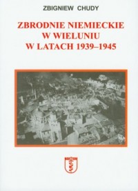 Zbrodnie niemieckie w Wieluniu - okładka książki