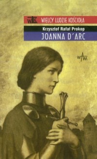 Joanna d Arc. Seria: Wielcy ludzie - okładka książki