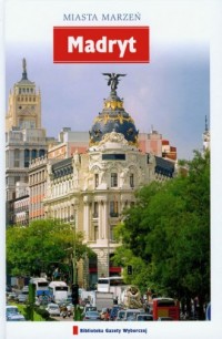 Madryt. Seria: Miasta marzeń - okładka książki