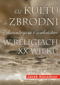 Od kultu do zbrodni: Ekscentryzm - okładka książki