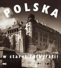 Polska w starej fotografii (wydanie - okładka książki