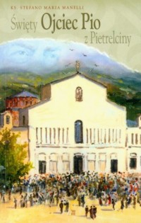 Święty Ojciec Pio z Pietrelciny - okładka książki