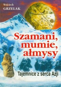 Szamani, mumie, ałmysy - okładka książki