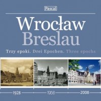 Wrocław. Trzy epoki. Wersja trójjęzyczna - okładka książki