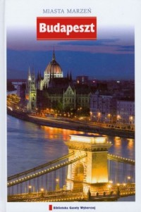 Budapeszt. Seria: Miasta marzeń - okładka książki