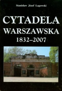 Cytadela Warszawska 1832-2007 - okładka książki