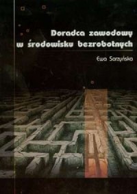 Doradca zawodowy w środowisku bezrobotnych - okładka książki