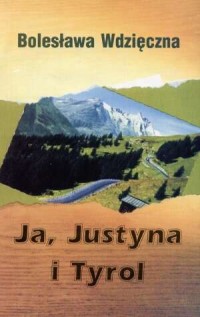 Ja, Justyna i Tyrol - okładka książki