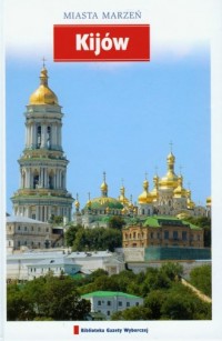 Kijów. Seria: Miasta marzeń - okładka książki