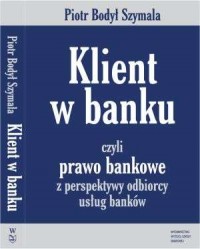 Klient w banku czyli prawo bankowe - okładka książki