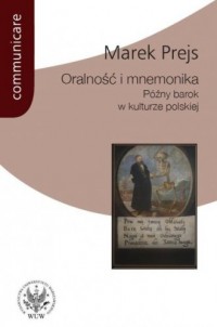 Oralność i mnemonika. Późny barok - okładka książki