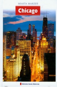 Chicago. Seria: Miasta marzeń - okładka książki