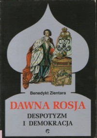 Dawna Rosja. Despotyzm i demokracja - okładka książki