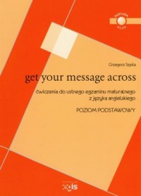 Get Your Message Across. Ćwiczenia - okładka podręcznika