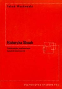 Historyka Shoah. Problematyka przedstawienia - okładka książki