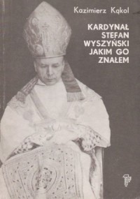 Kardynał Stefan Wyszyński, jakim - okładka książki