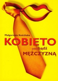 Kobieto (nie) bądź mężczyzną - okładka książki