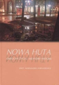 Nowa Huta. Okruchy życia i meandry - okładka książki
