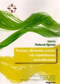 Postawy zdrowotne uczniów i ich - okładka książki