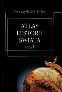 Atlas historii świata. Tom 1. Od - okładka książki