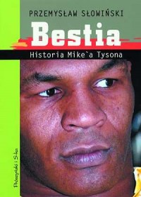 Bestia. Historia Mike a Tysona - okładka książki