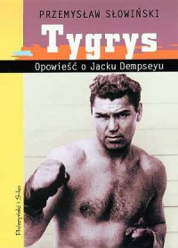 Tygrys. Opowieść o Jacku Dempseyu - okładka książki