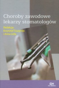 Choroby zawodowe lekarzy stomatologów - okładka książki