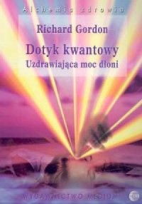 Dotyk kwantowy. Uzdrawiająca moc - okładka książki