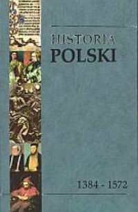 Historia Polski 1384-1572. Tom - okładka książki