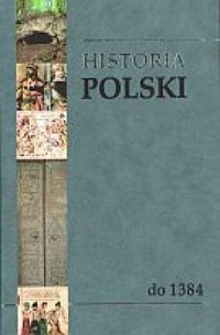Historia Polski do 1384. Tom 1 - okładka książki