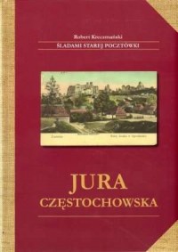 Jura Częstochowska. Śladami starej - okładka książki