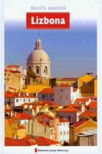 Lizbona. Seria: Miasta marzeń - okładka książki