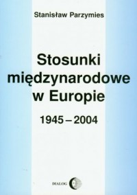 Stosunki międzynarodowe w Europie - okładka książki
