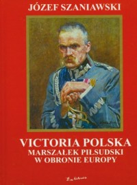 Victoria polska. Marszałek Piłsudski - okładka książki